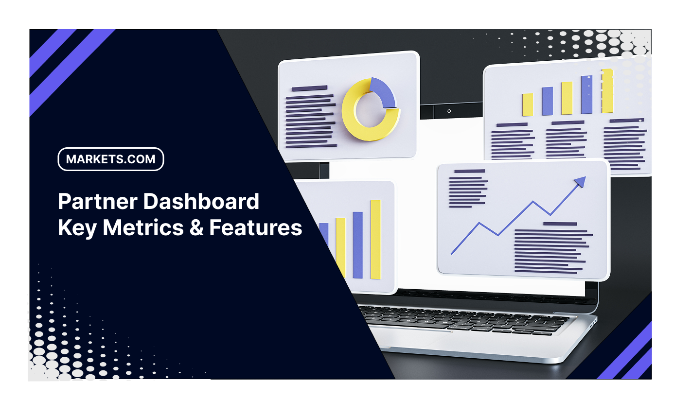 Understanding Your Markets.com Partner Dashboard: Key Metrics and Features